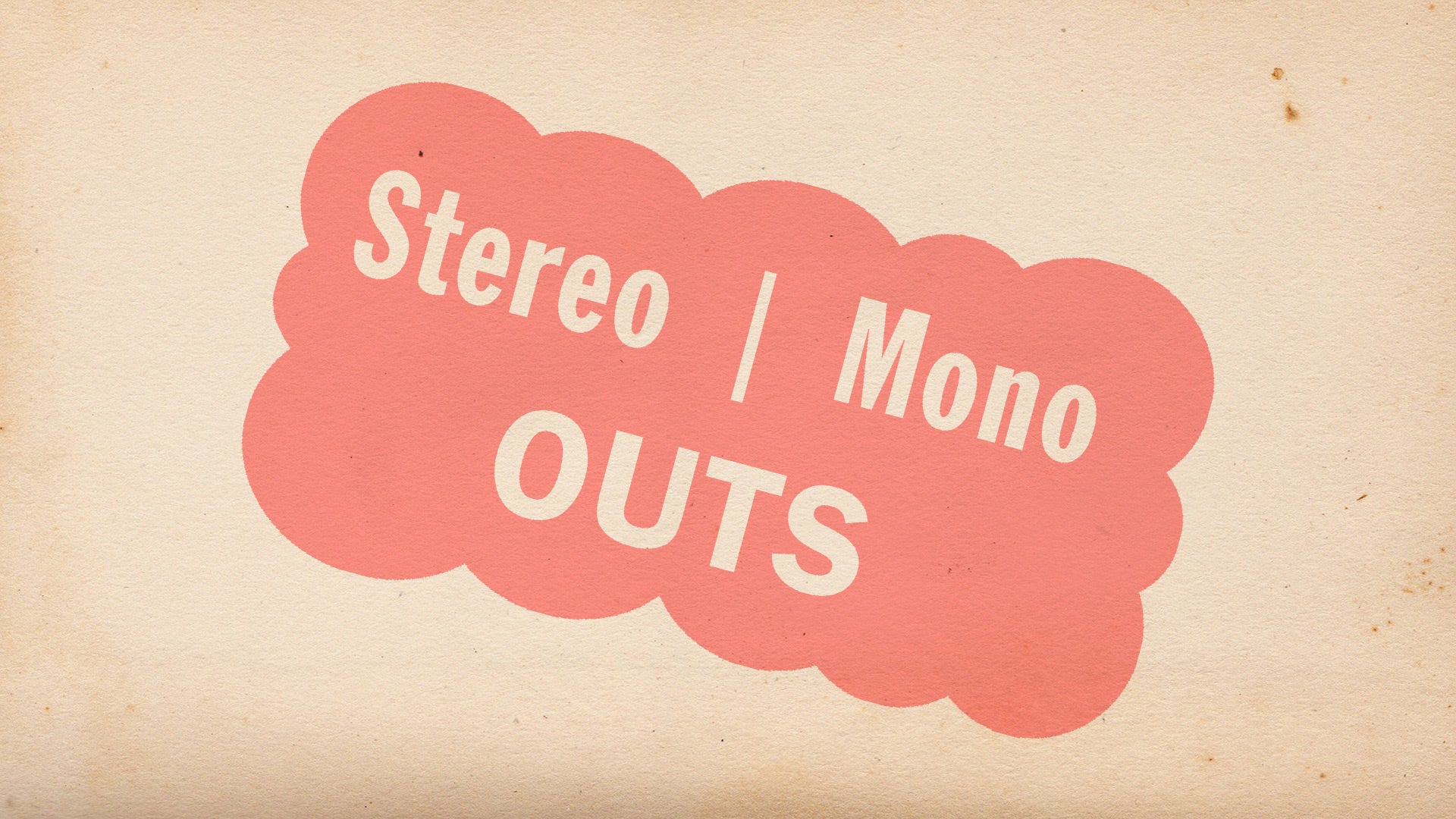 Stereo | Mono OUTS