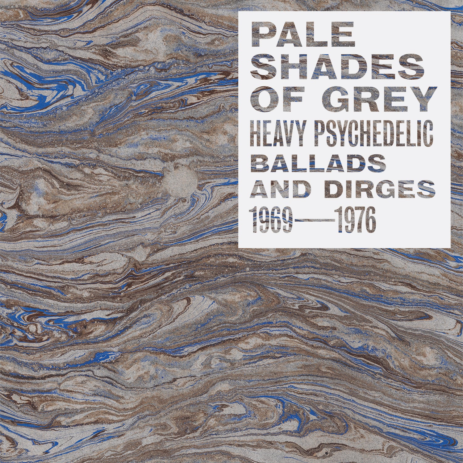 Pale Shades of Grey: Heavy Psychedelic Ballads And Dirges, 1969-1976
