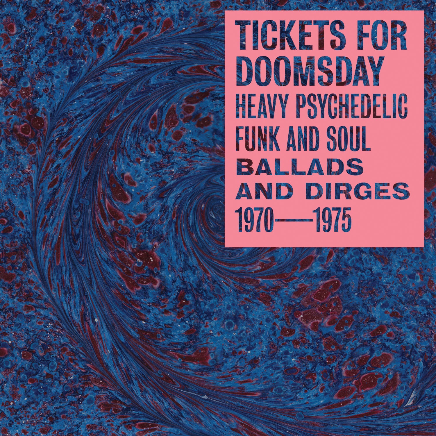 Tickets for Doomsday: Heavy Psychedelic Funk, Soul Ballads & Dirges, 1970-1975